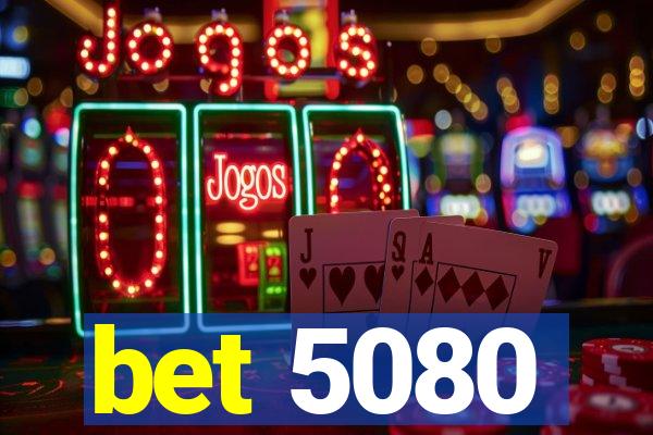 bet 5080